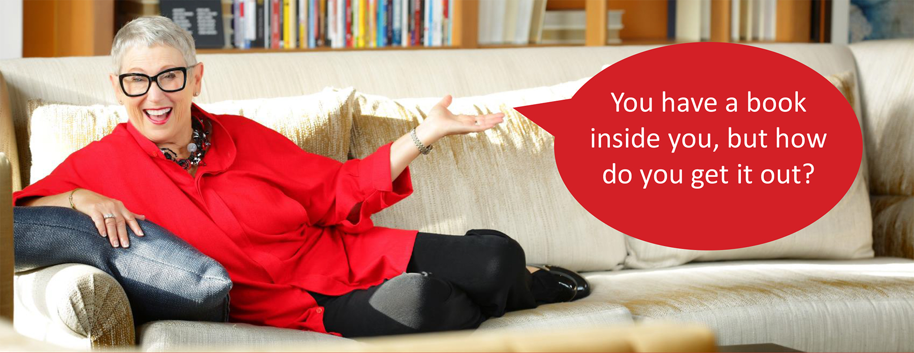 Cathy on a couch with the text: You have a book inside you, but how do you get it out?